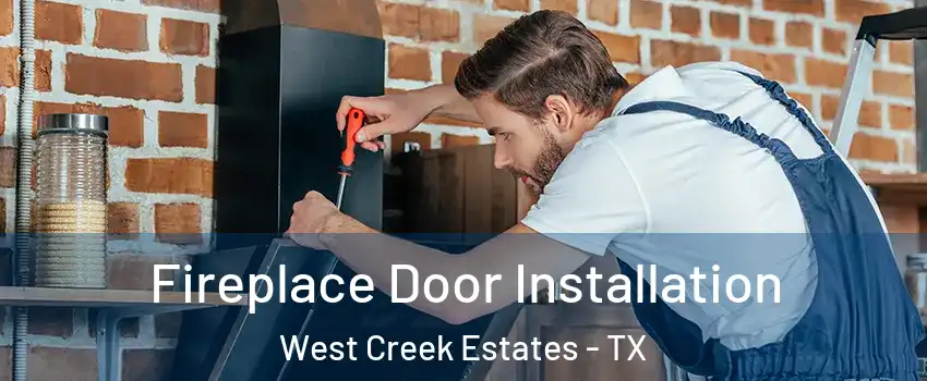 Fireplace Door Installation West Creek Estates - TX