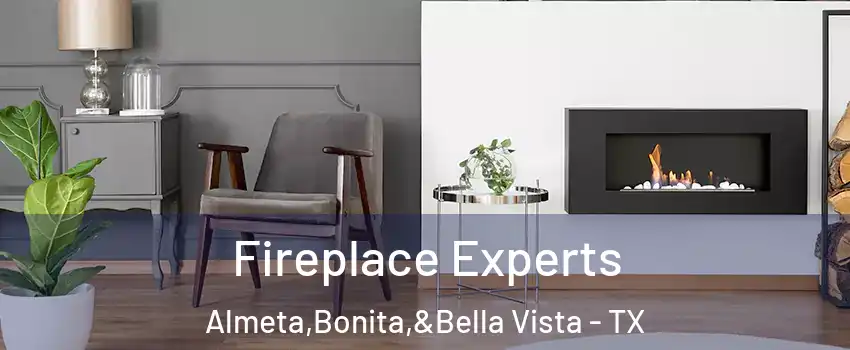 Fireplace Experts Almeta,Bonita,&Bella Vista - TX