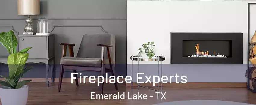 Fireplace Experts Emerald Lake - TX