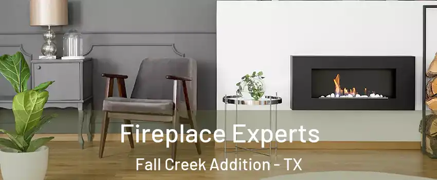 Fireplace Experts Fall Creek Addition - TX