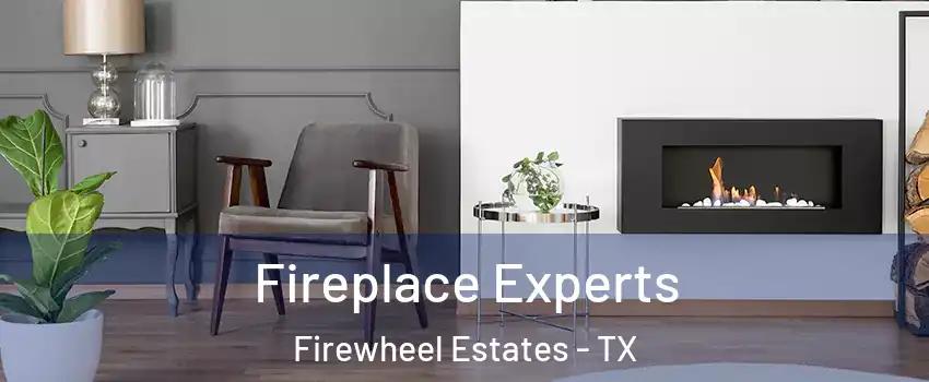 Fireplace Experts Firewheel Estates - TX