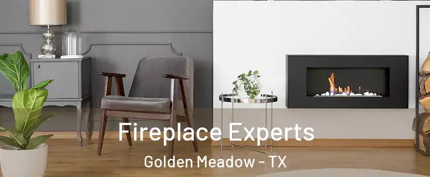 Fireplace Experts Golden Meadow - TX