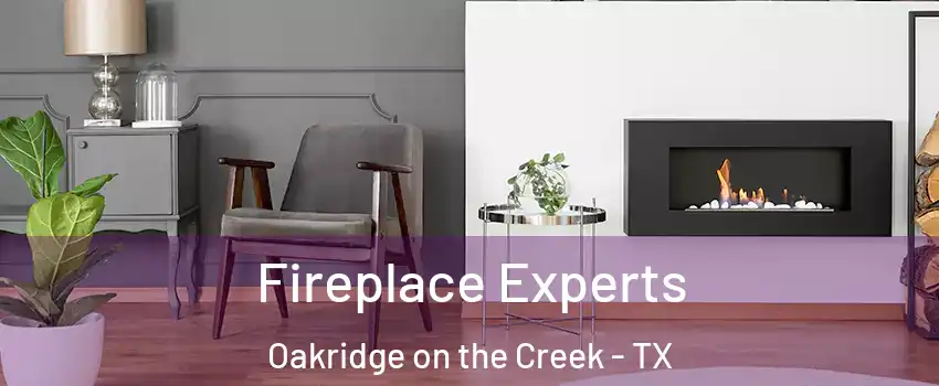 Fireplace Experts Oakridge on the Creek - TX