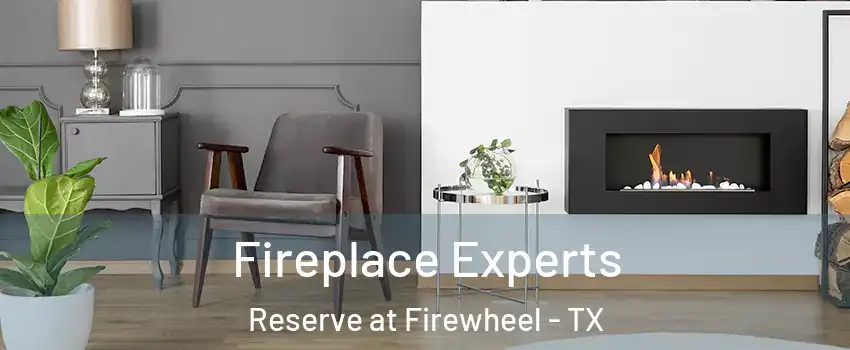 Fireplace Experts Reserve at Firewheel - TX
