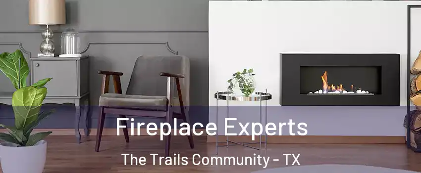 Fireplace Experts The Trails Community - TX
