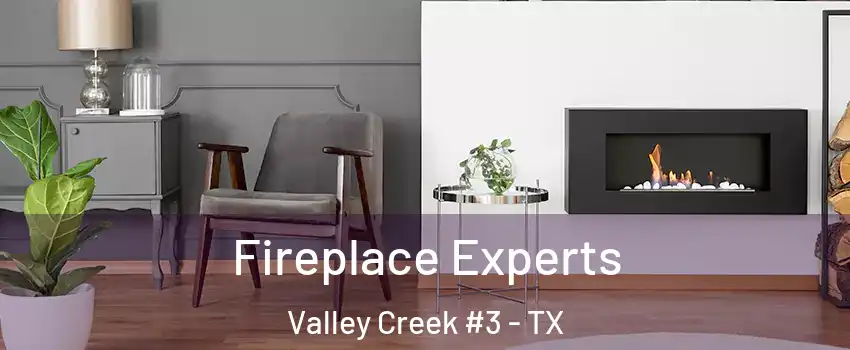 Fireplace Experts Valley Creek #3 - TX