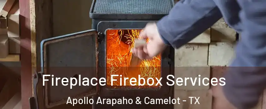 Fireplace Firebox Services Apollo Arapaho & Camelot - TX