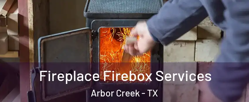 Fireplace Firebox Services Arbor Creek - TX