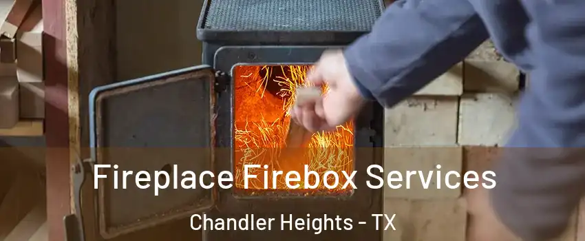 Fireplace Firebox Services Chandler Heights - TX