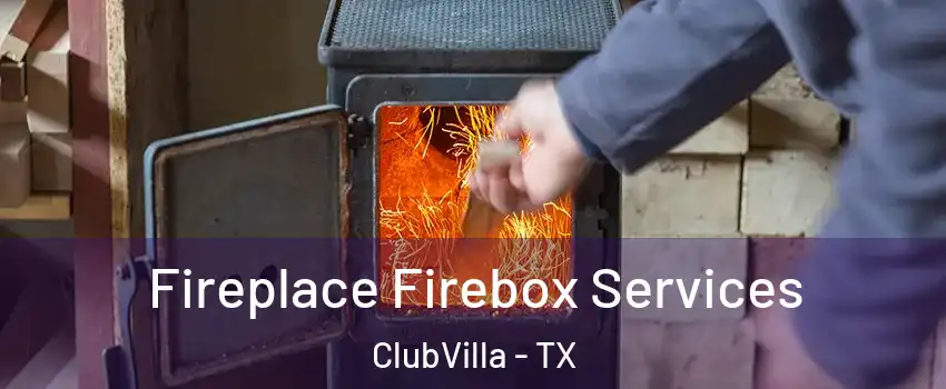 Fireplace Firebox Services ClubVilla - TX