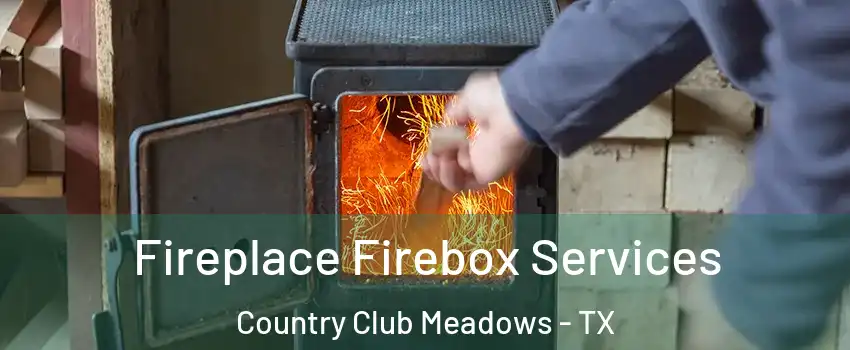 Fireplace Firebox Services Country Club Meadows - TX