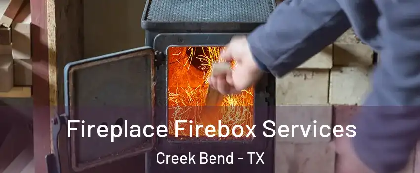 Fireplace Firebox Services Creek Bend - TX