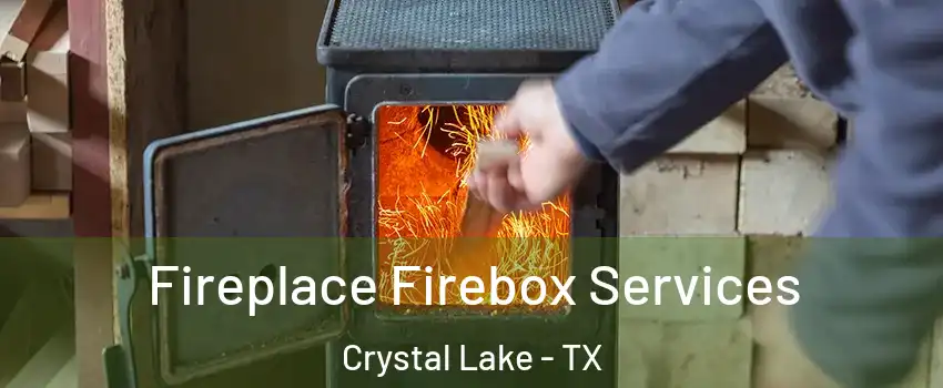 Fireplace Firebox Services Crystal Lake - TX