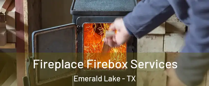 Fireplace Firebox Services Emerald Lake - TX