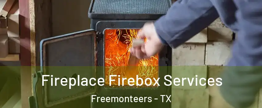 Fireplace Firebox Services Freemonteers - TX