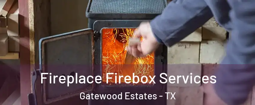 Fireplace Firebox Services Gatewood Estates - TX