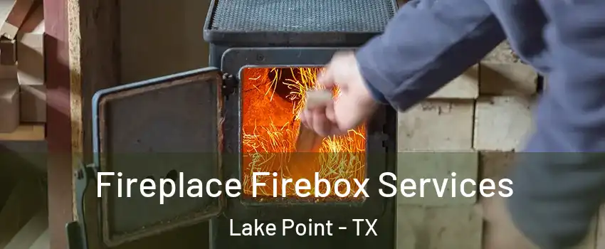 Fireplace Firebox Services Lake Point - TX
