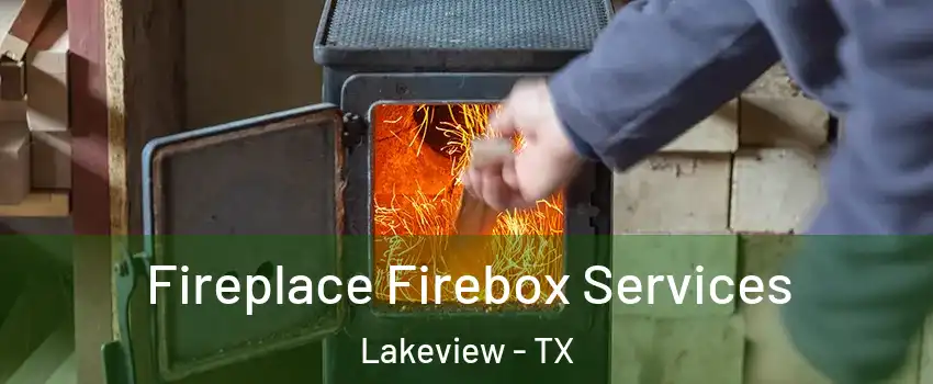 Fireplace Firebox Services Lakeview - TX