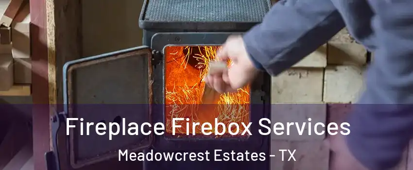 Fireplace Firebox Services Meadowcrest Estates - TX