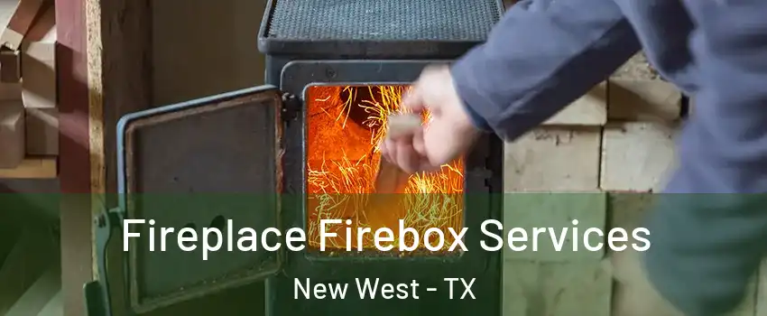 Fireplace Firebox Services New West - TX