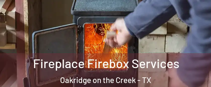 Fireplace Firebox Services Oakridge on the Creek - TX