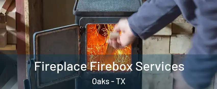 Fireplace Firebox Services Oaks - TX