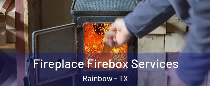 Fireplace Firebox Services Rainbow - TX