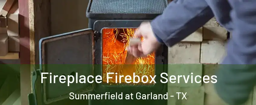 Fireplace Firebox Services Summerfield at Garland - TX