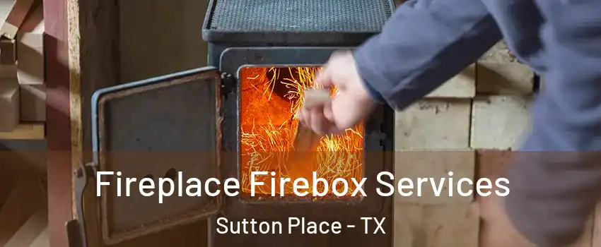 Fireplace Firebox Services Sutton Place - TX