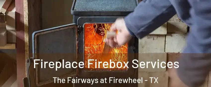 Fireplace Firebox Services The Fairways at Firewheel - TX