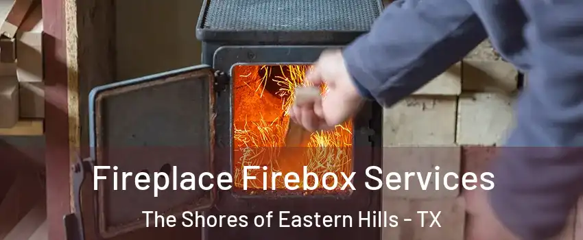 Fireplace Firebox Services The Shores of Eastern Hills - TX