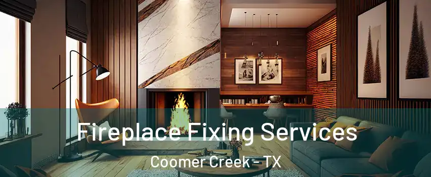 Fireplace Fixing Services Coomer Creek - TX