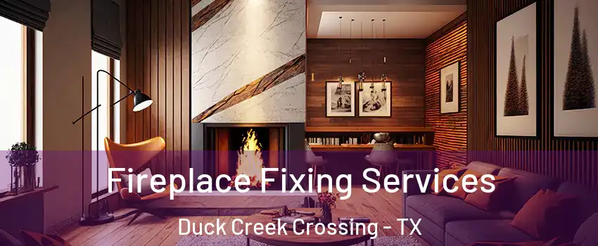 Fireplace Fixing Services Duck Creek Crossing - TX