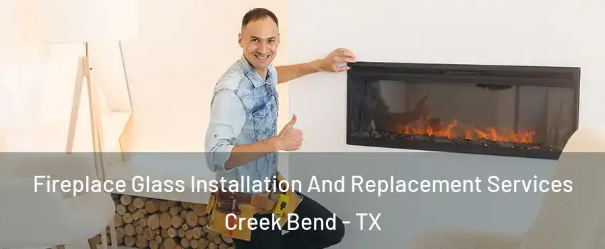 Fireplace Glass Installation And Replacement Services Creek Bend - TX