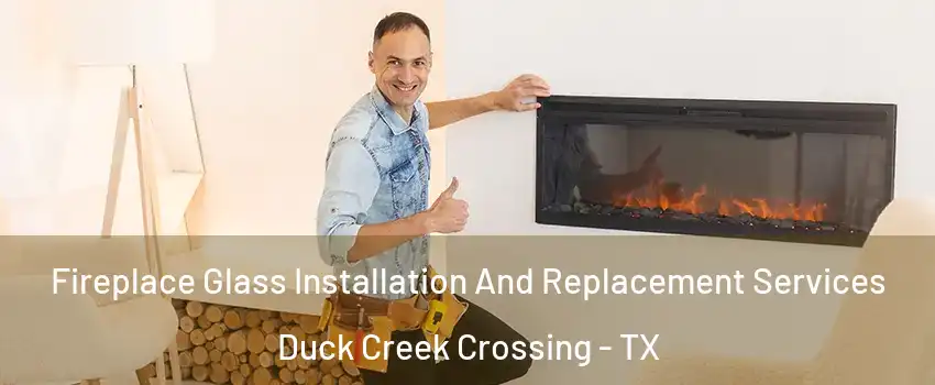 Fireplace Glass Installation And Replacement Services Duck Creek Crossing - TX