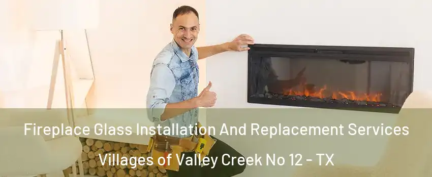 Fireplace Glass Installation And Replacement Services Villages of Valley Creek No 12 - TX