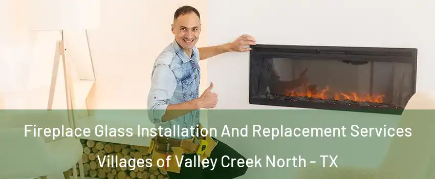 Fireplace Glass Installation And Replacement Services Villages of Valley Creek North - TX
