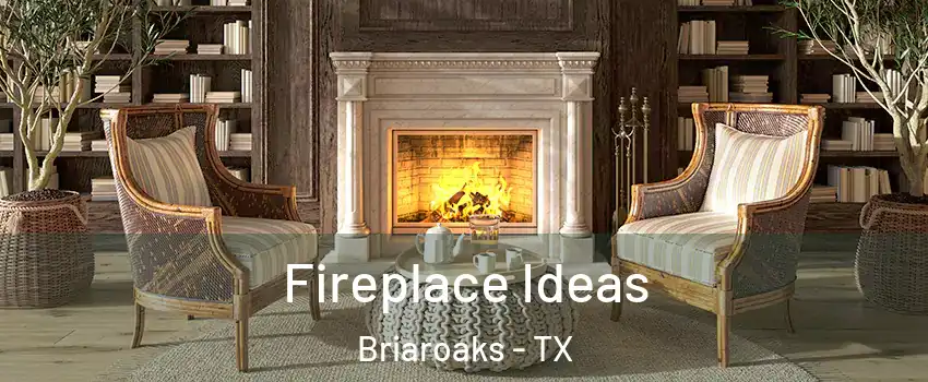 Fireplace Ideas Briaroaks - TX