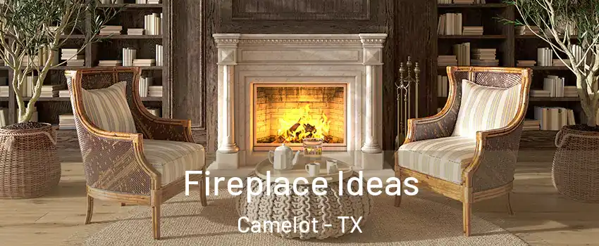 Fireplace Ideas Camelot - TX