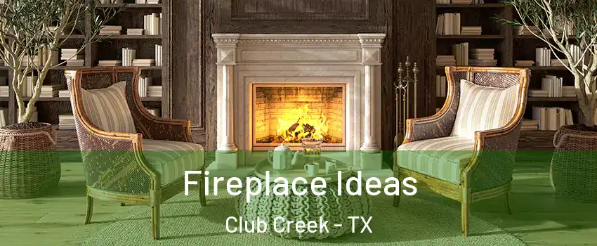 Fireplace Ideas Club Creek - TX