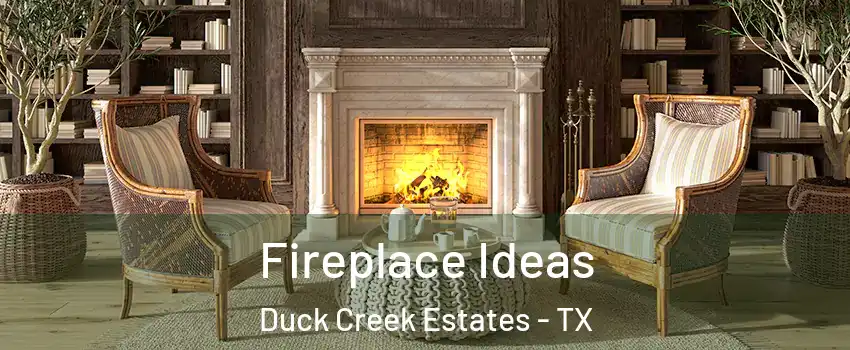 Fireplace Ideas Duck Creek Estates - TX