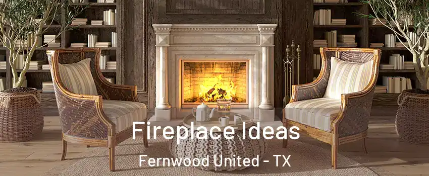 Fireplace Ideas Fernwood United - TX