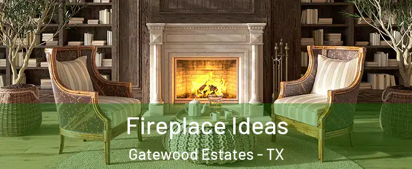 Fireplace Ideas Gatewood Estates - TX