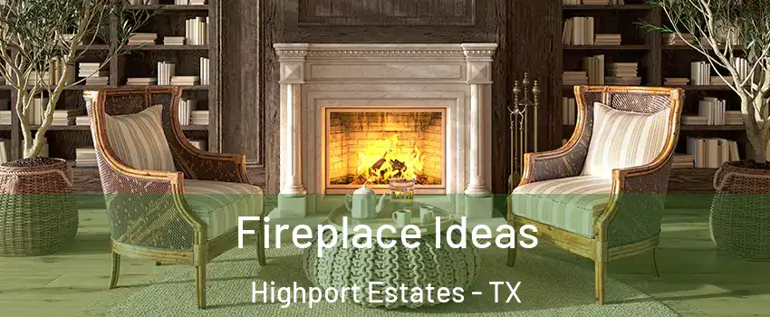 Fireplace Ideas Highport Estates - TX