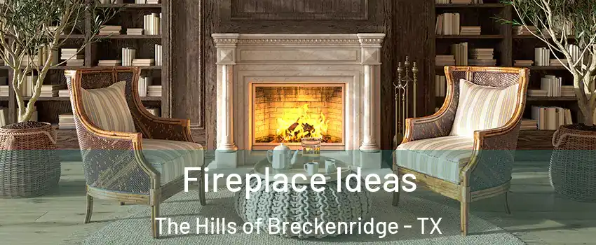Fireplace Ideas The Hills of Breckenridge - TX