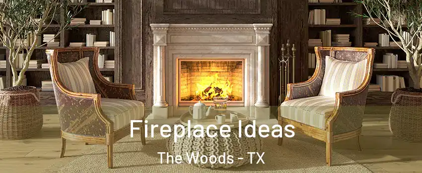 Fireplace Ideas The Woods - TX