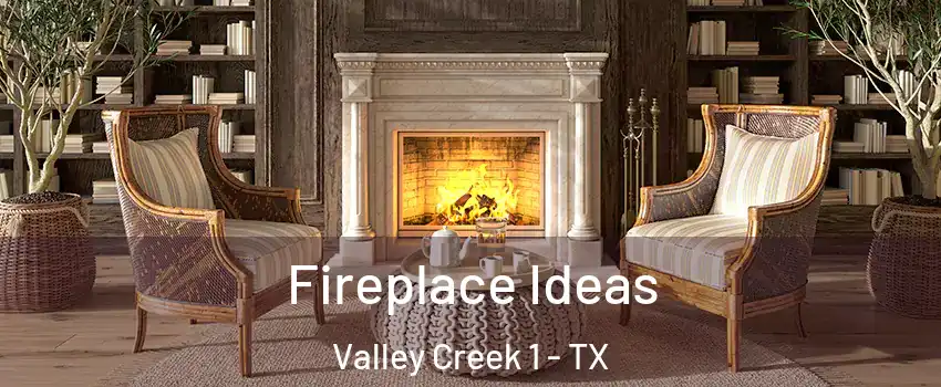 Fireplace Ideas Valley Creek 1 - TX