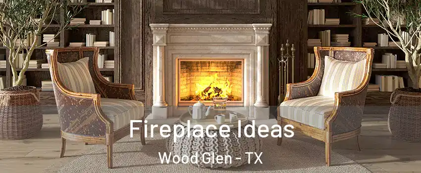 Fireplace Ideas Wood Glen - TX