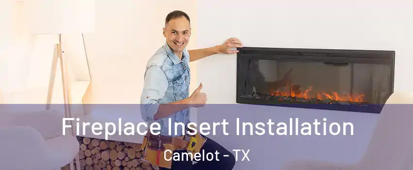 Fireplace Insert Installation Camelot - TX