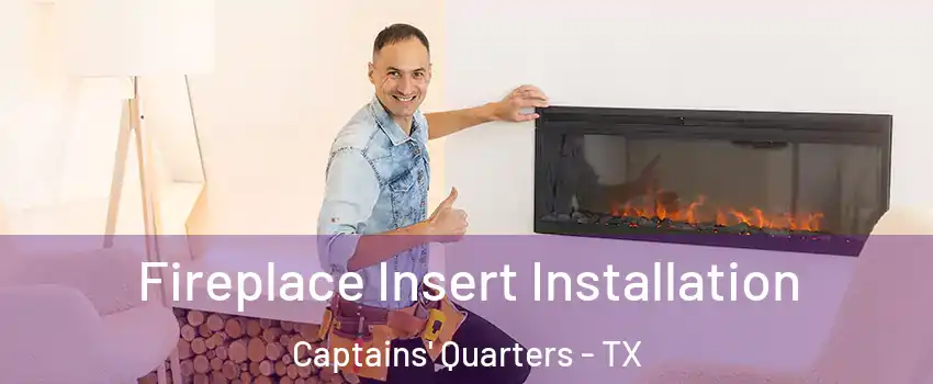 Fireplace Insert Installation Captains' Quarters - TX